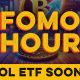 FOMO HOUR 148 - SOL ETF NARRATIVE DOMINATES