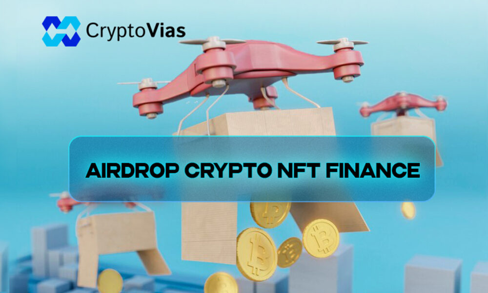 Airdrop Cryptonft Finance: A platform of the most promising airdrops