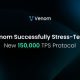 Venom Foundation Achieves 150k TPS in Closed-Network Stress Test, Paving the Way for 2025 Mainnet Upgrade
