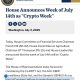 US House Sets July 14-18 ‘Crypto Week’ to Vote on Three Digital-Asset Bills