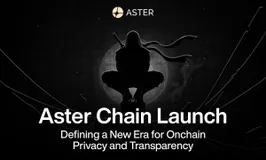 Aster Chain Launch – Defining a New Era for Onchain Privacy and Transparency