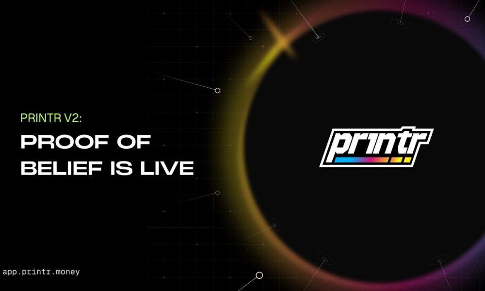 Printr Launches V2 Platform Update With Five Fee Models and On-Chain Proof of Belief Staking